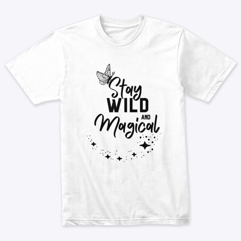 Stay Wild and Magical T-Shirt